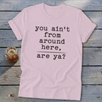 Ain't from Around Here Softstyle Tee