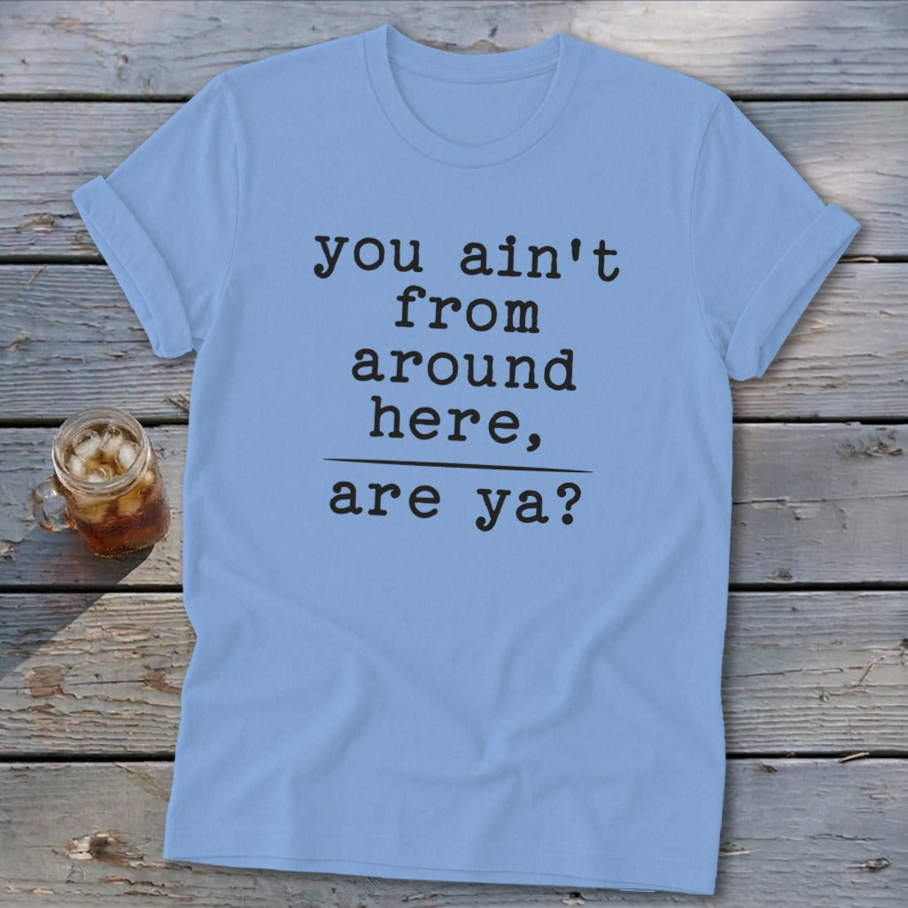 Ain't from Around Here Softstyle Tee
