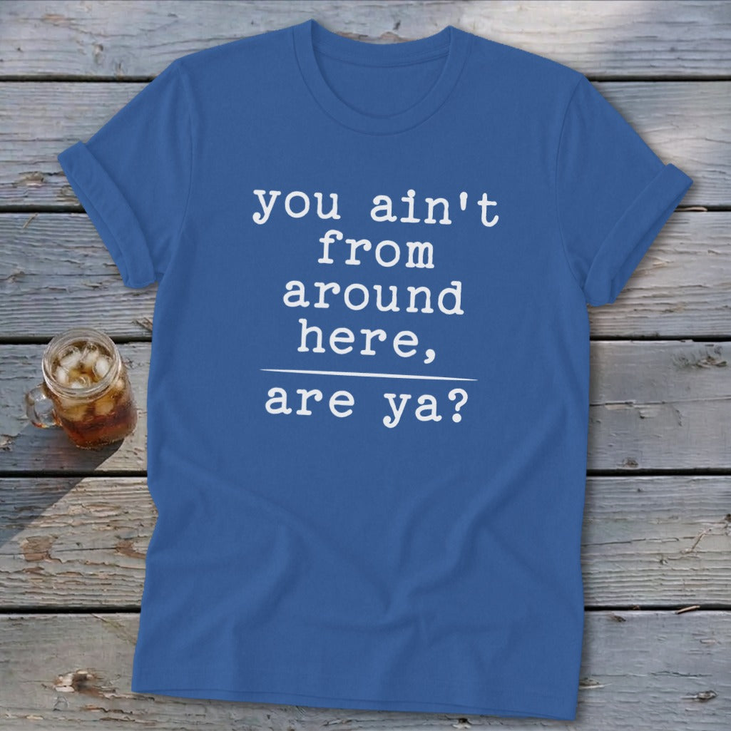 Ain't from Around Here Softstyle Tee
