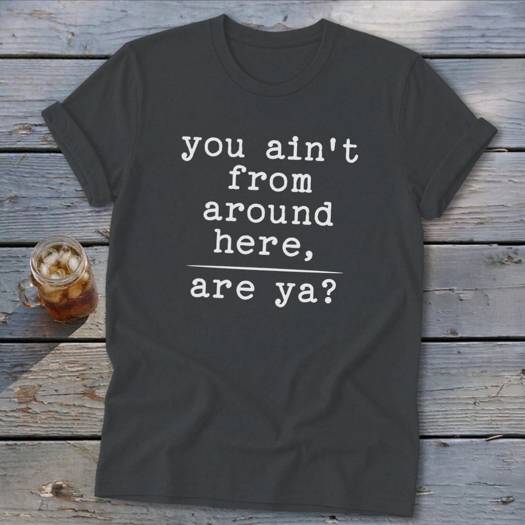 Ain't from Around Here Softstyle Tee