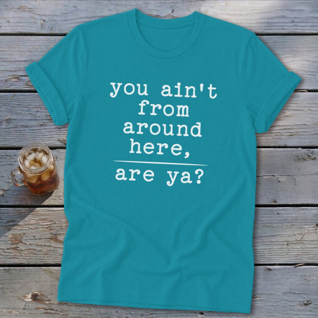 Ain't from Around Here Softstyle Tee