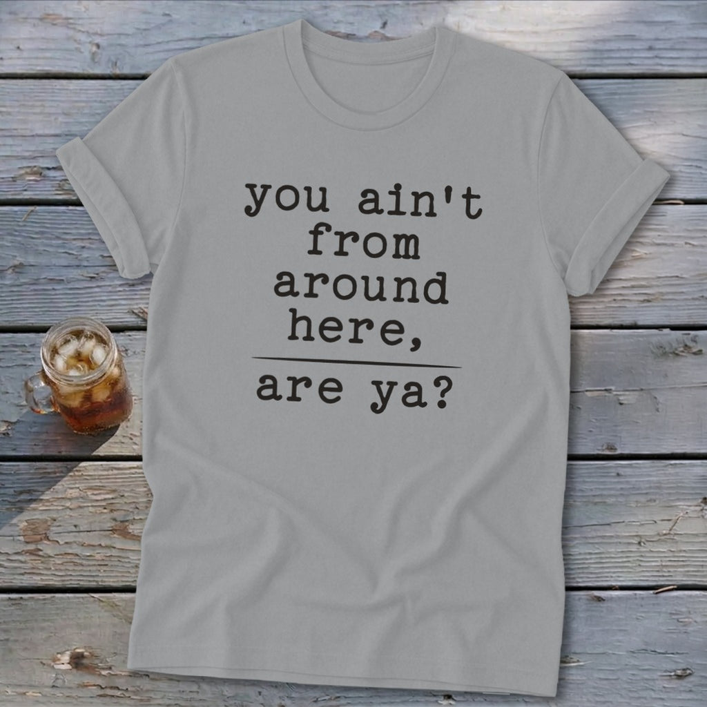 Ain't from Around Here Softstyle Tee