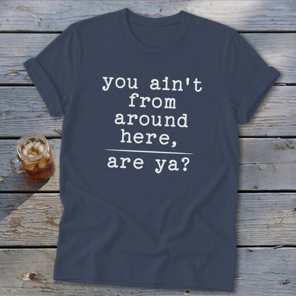 Ain't from Around Here Softstyle Tee