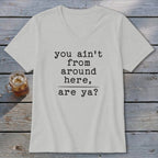 Ain't from Around Here V-neck