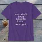 Ain't from Around Here V-neck