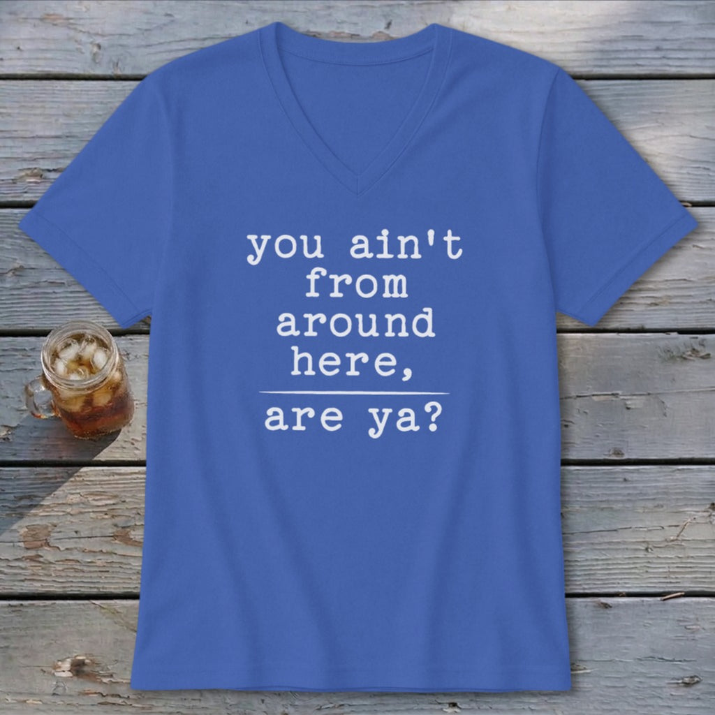 Ain't from Around Here V-neck