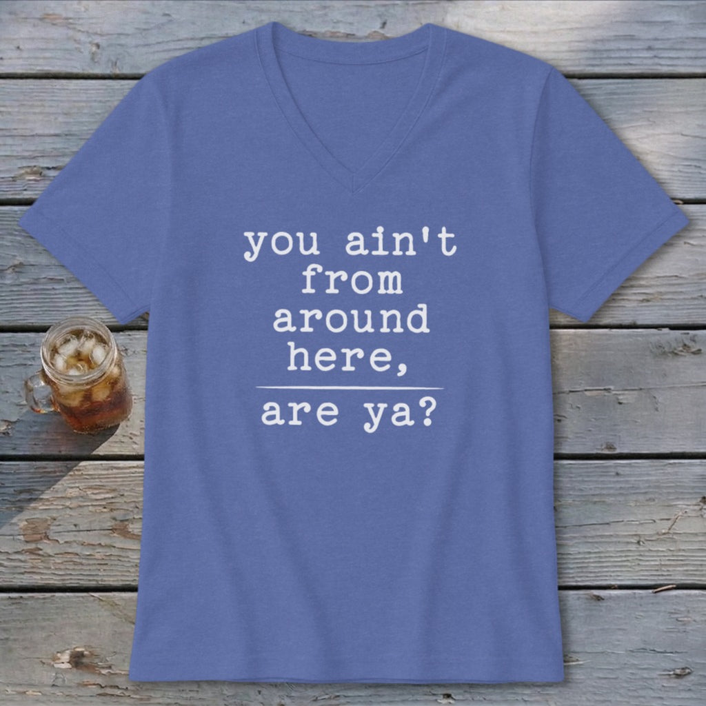 Ain't from Around Here V-neck