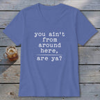Ain't from Around Here V-neck