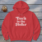 Born in the Holler Hoodie