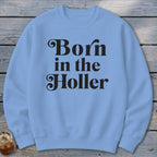 Born in the Holler Sweatshirt