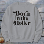 Born in the Holler Sweatshirt
