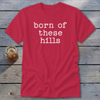 Born of These Hills Classic Tee