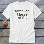 Born of These Hills Classic Tee