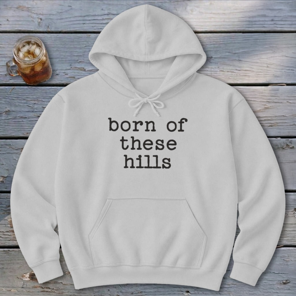 Born of These Hills Hoodie