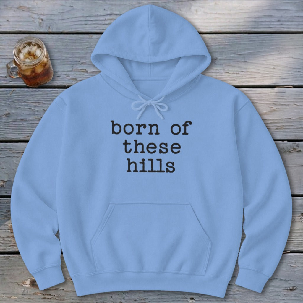 Born of These Hills Hoodie