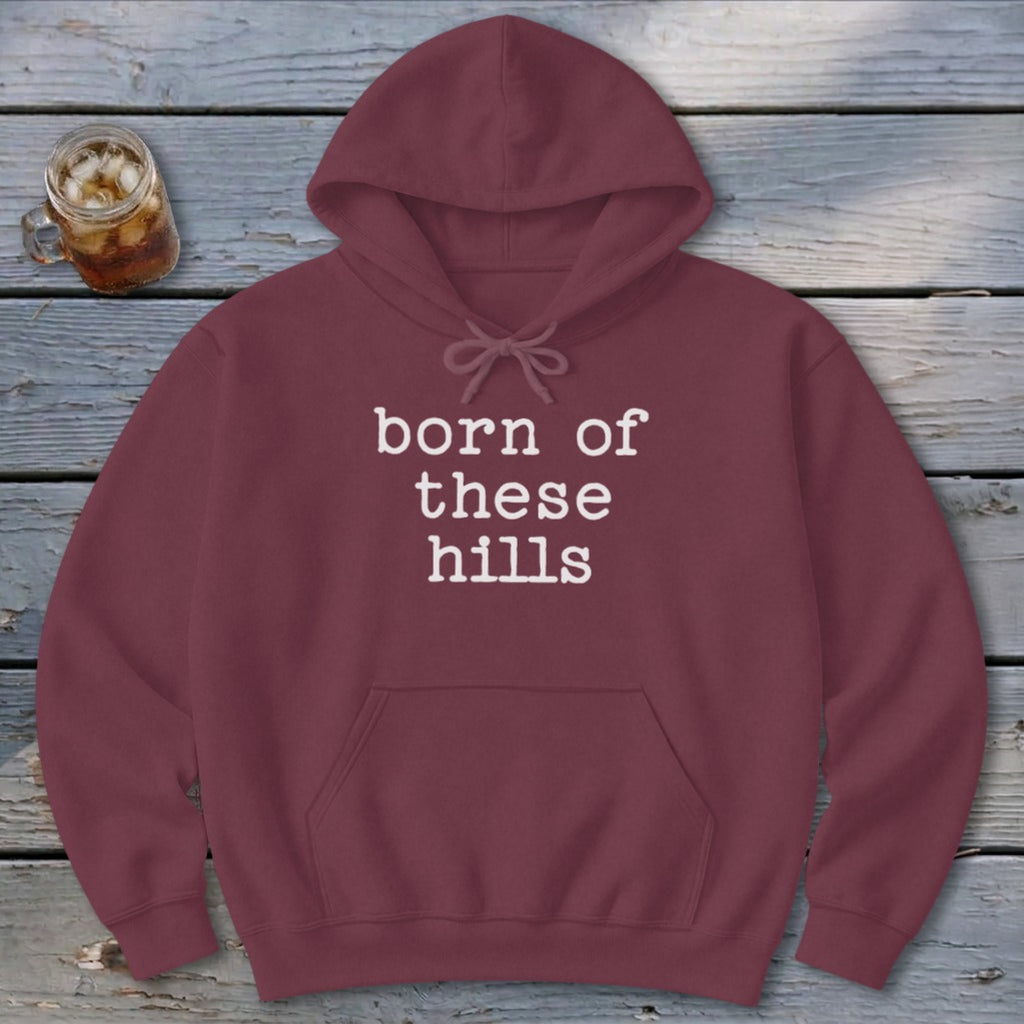 Born of These Hills Hoodie