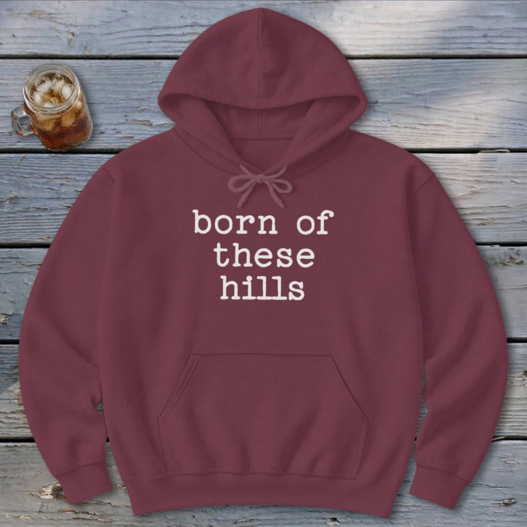 Born of These Hills Hoodie