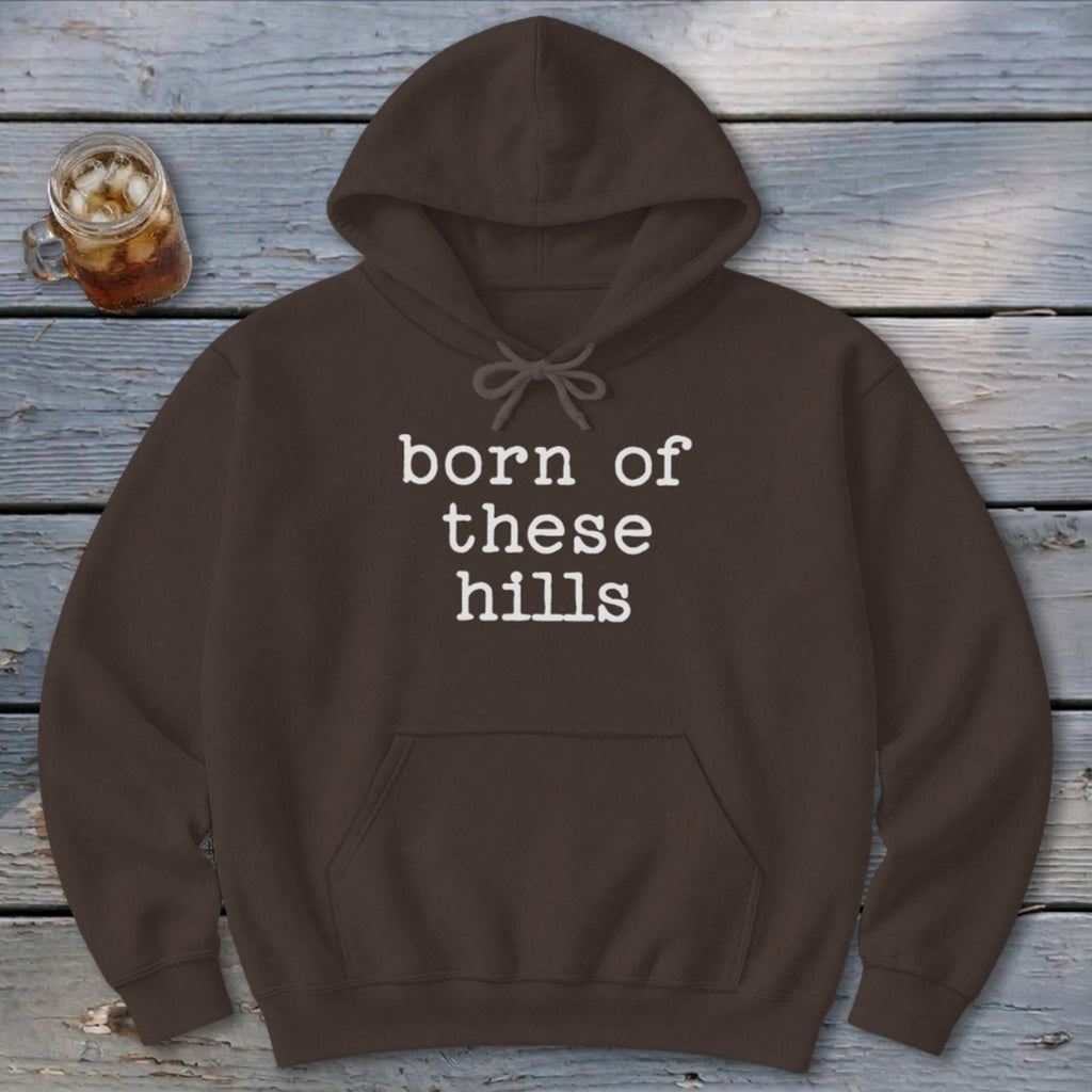 Born of These Hills Hoodie