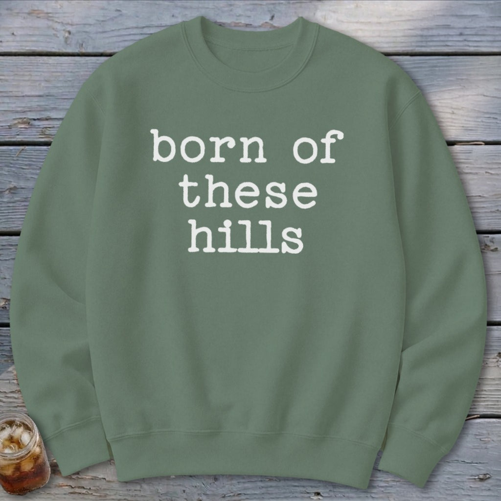Born of These Hills Sweatshirt