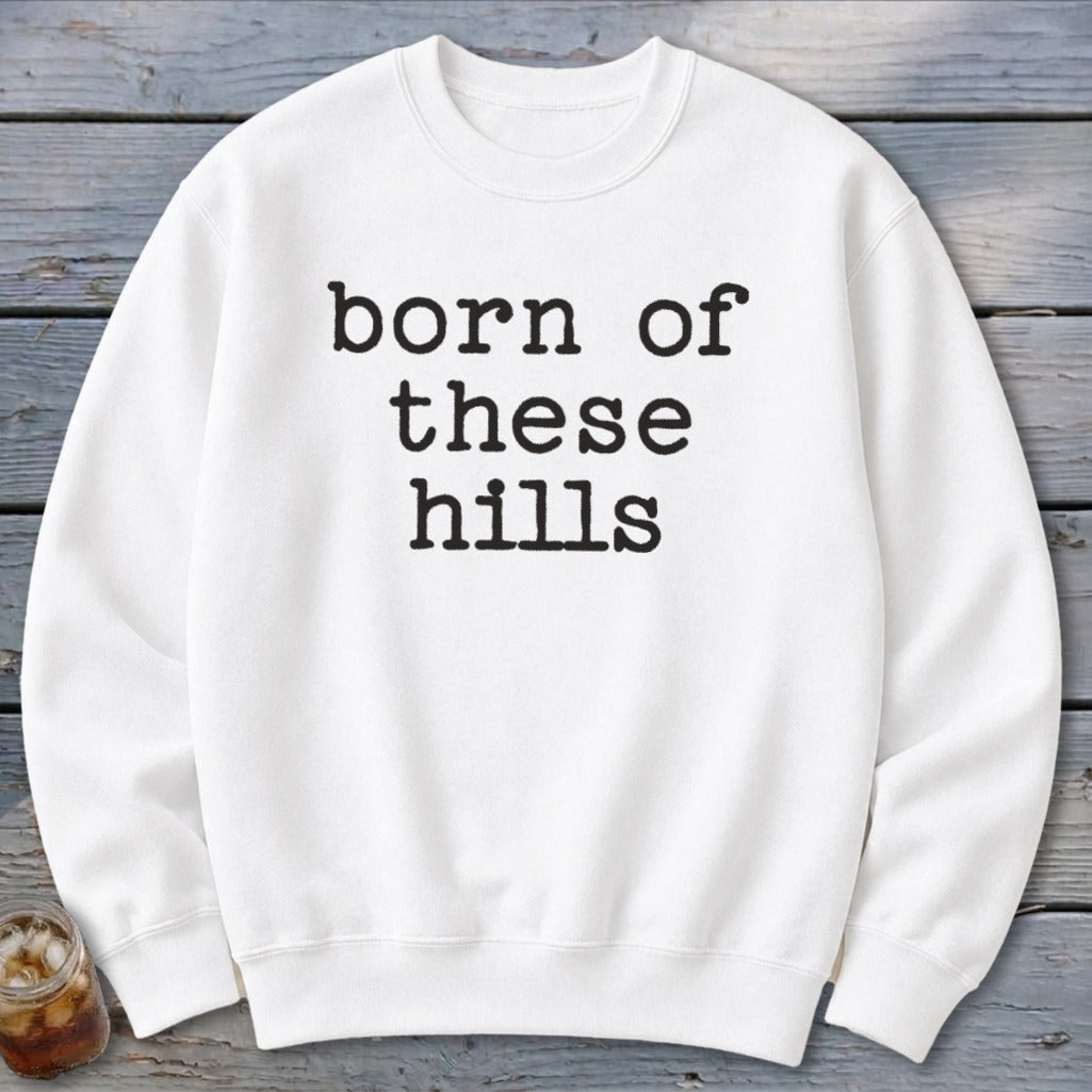 Born of These Hills Sweatshirt