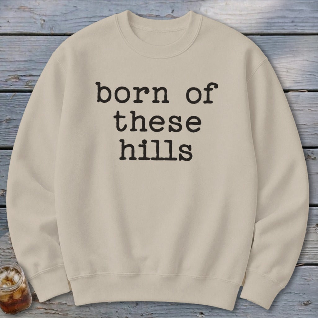 Born of These Hills Sweatshirt