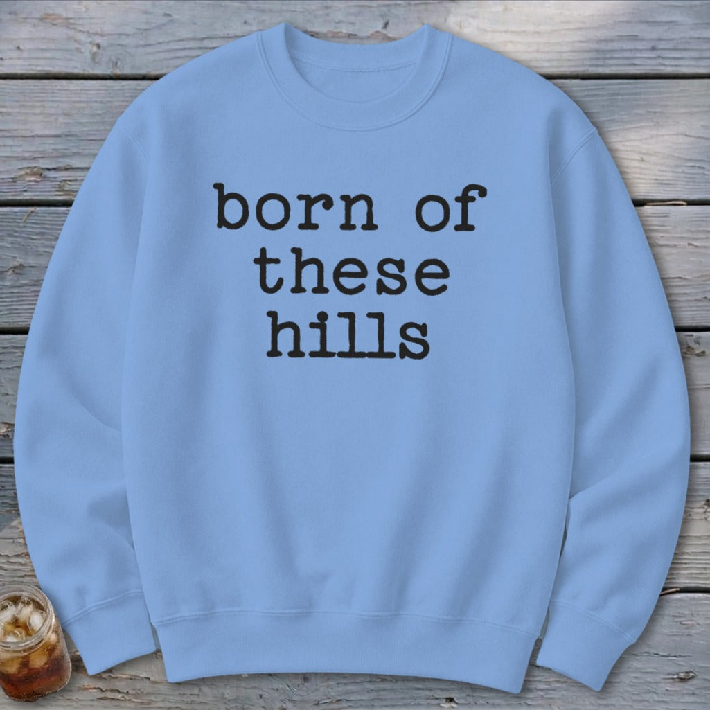 Born of These Hills Sweatshirt
