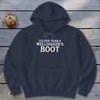 Colder Than A Welldigger's Boot Hoodie