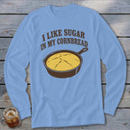 Light blue long-sleeve shirt with "I like sugar in my cornbread" text and cornbread in a skillet graphic.