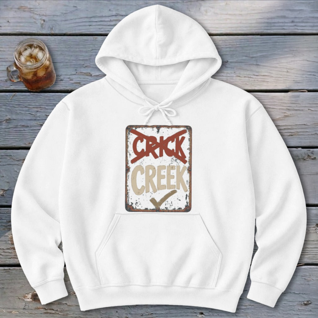 Creek Not Crick Hoodie