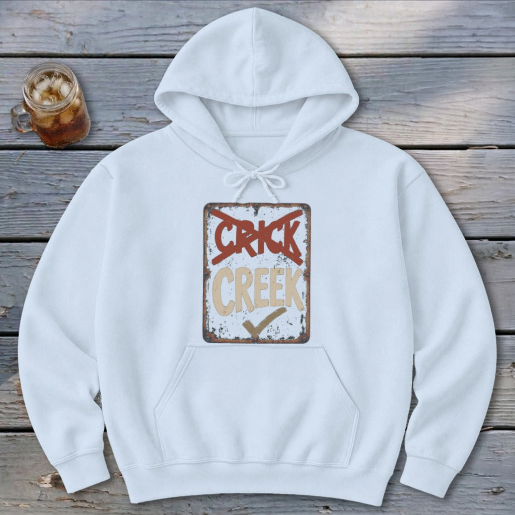 Creek Not Crick Hoodie