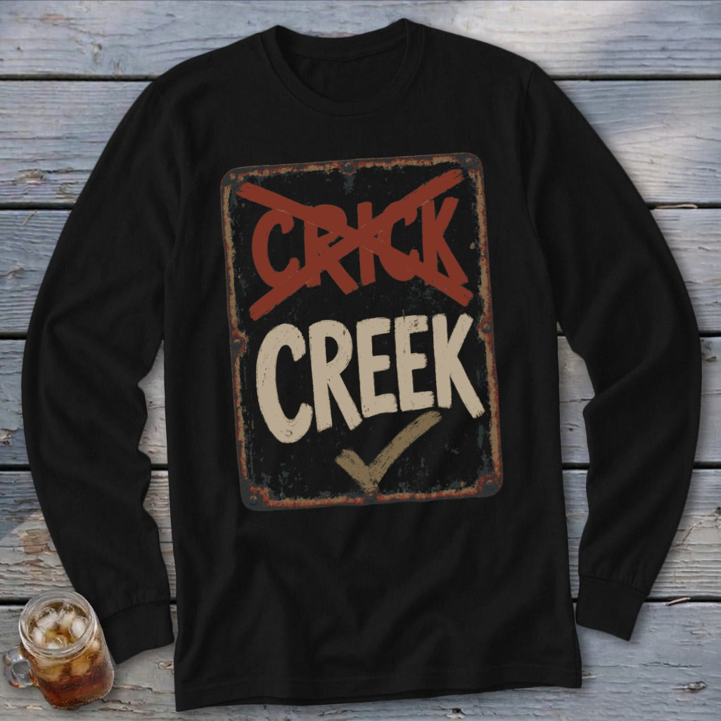 Creek Not Crick Long Sleeve Tee
