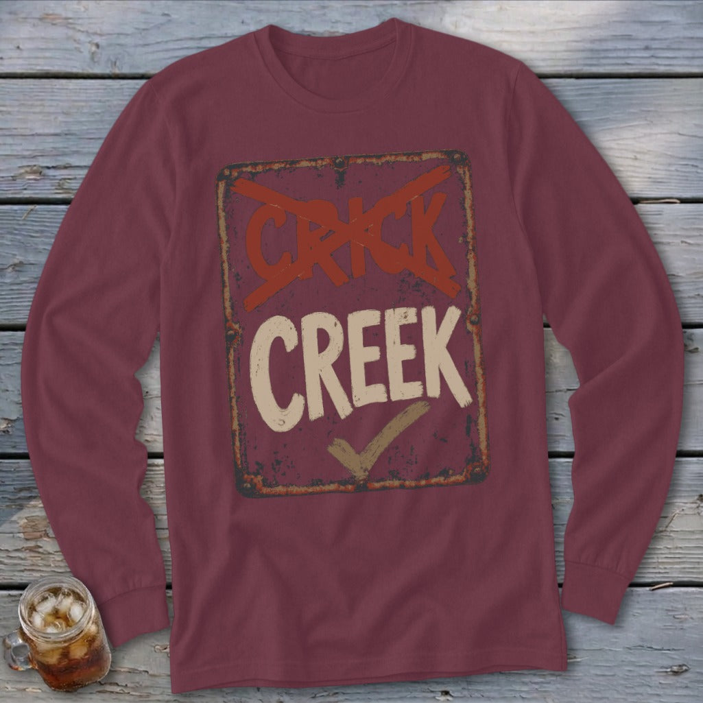 Creek Not Crick Long Sleeve Tee