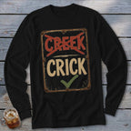 Crick Not Creek Long Sleeve Tee