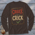 Crick Not Creek Long Sleeve Tee