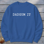 Dad Gum It Sweatshirt