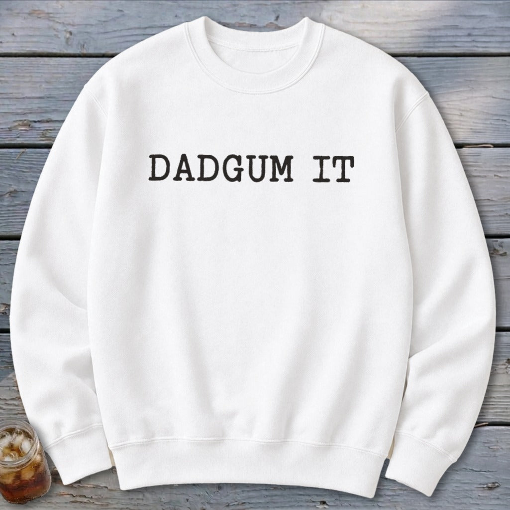 Dad Gum It Sweatshirt