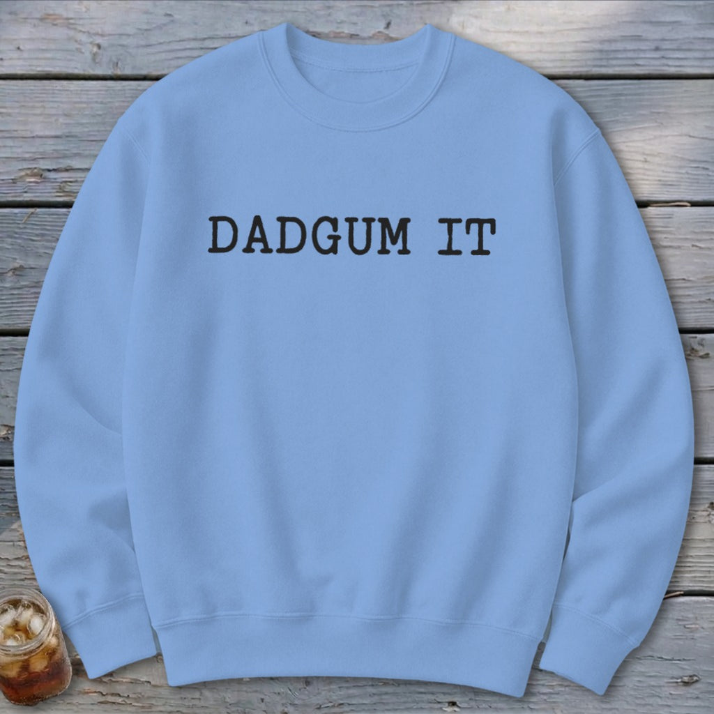 Dad Gum It Sweatshirt