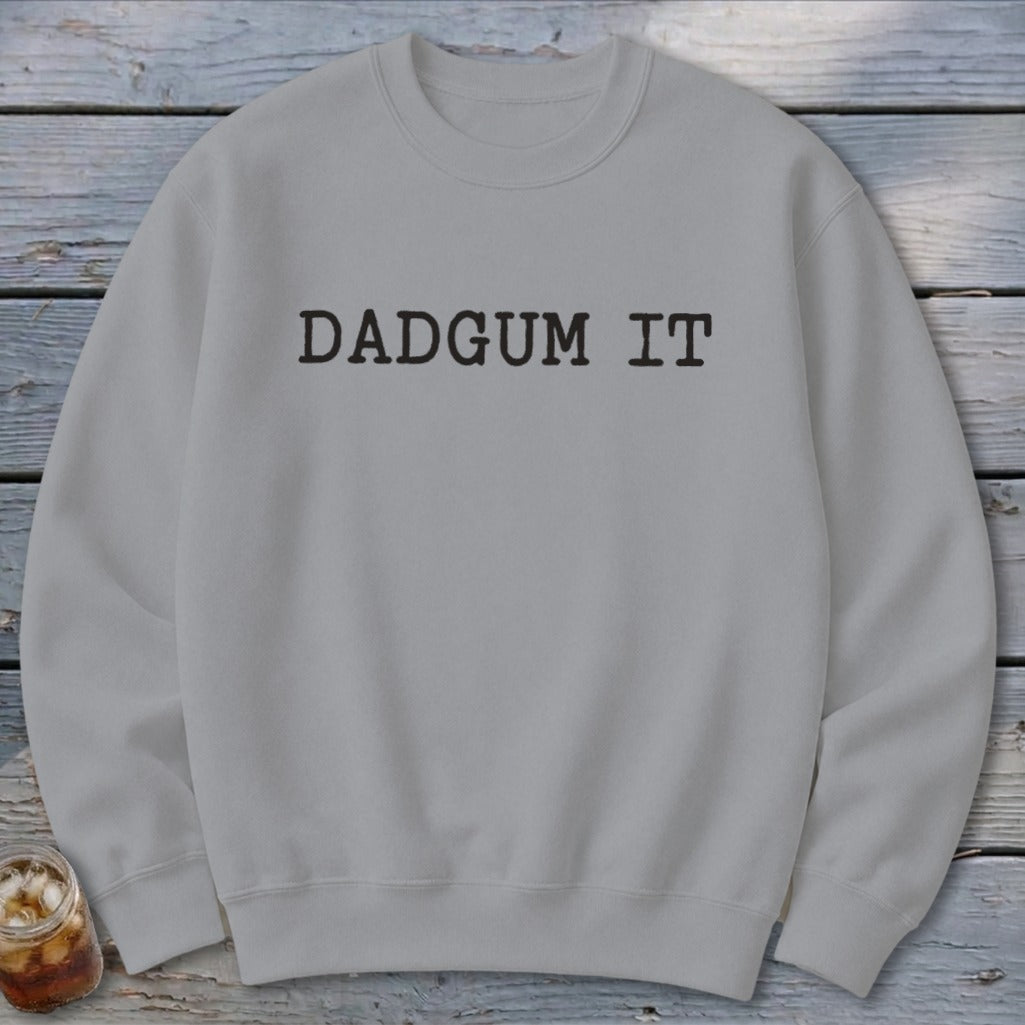 Dad Gum It Sweatshirt