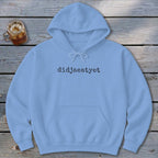 Didjaeatyet Hoodie