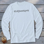 White long sleeve shirt with black text "didjaeatyet" and iced drink.