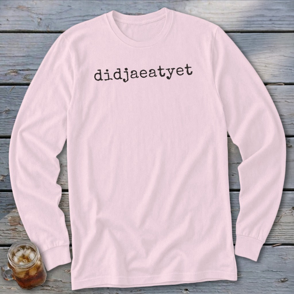 Pale pink long-sleeve t-shirt with black text "didjaeatyet" and a glass of iced drink.
