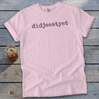 Pink t-shirt with black text "didjaeatyet" and Comfort Colors label.