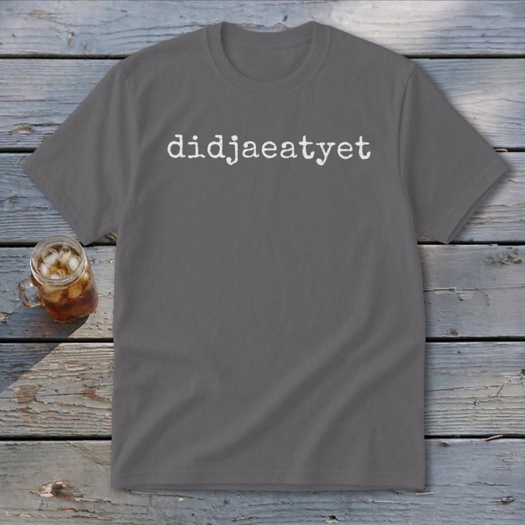 Gray t-shirt with white text "didjaeatyet" and a glass of iced drink.