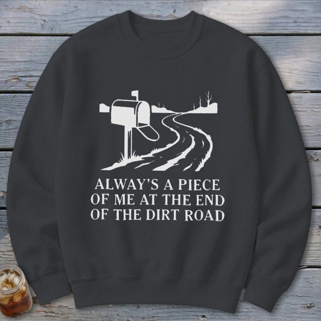 End of the Dirt Road Sweatshirt