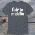 Fair To Middlin Classic Tee