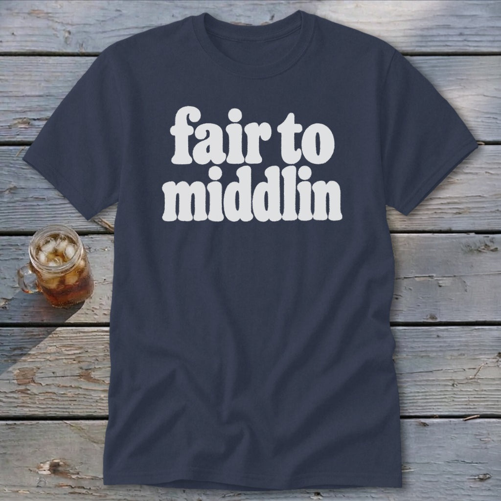 Fair To Middlin Classic Tee