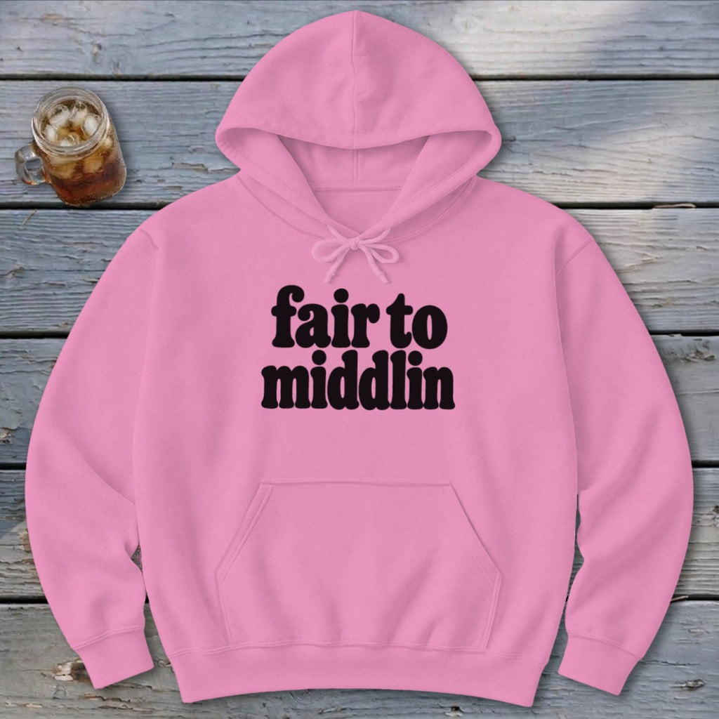 Fair To Middlin Hoodie