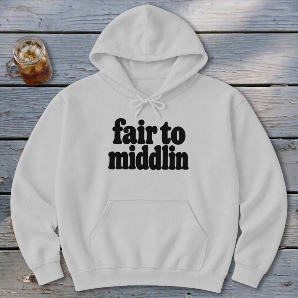 Fair To Middlin Hoodie