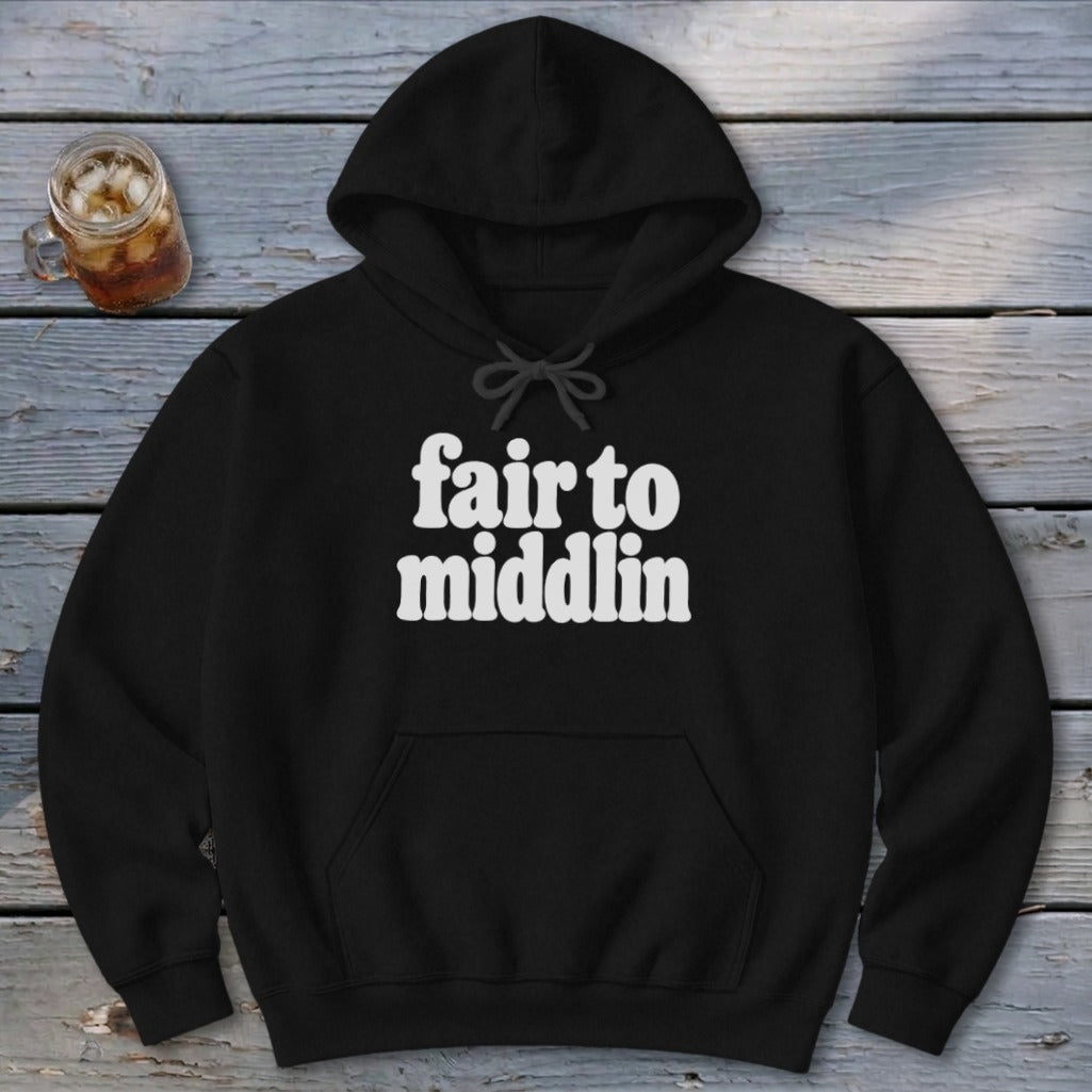 Fair To Middlin Hoodie