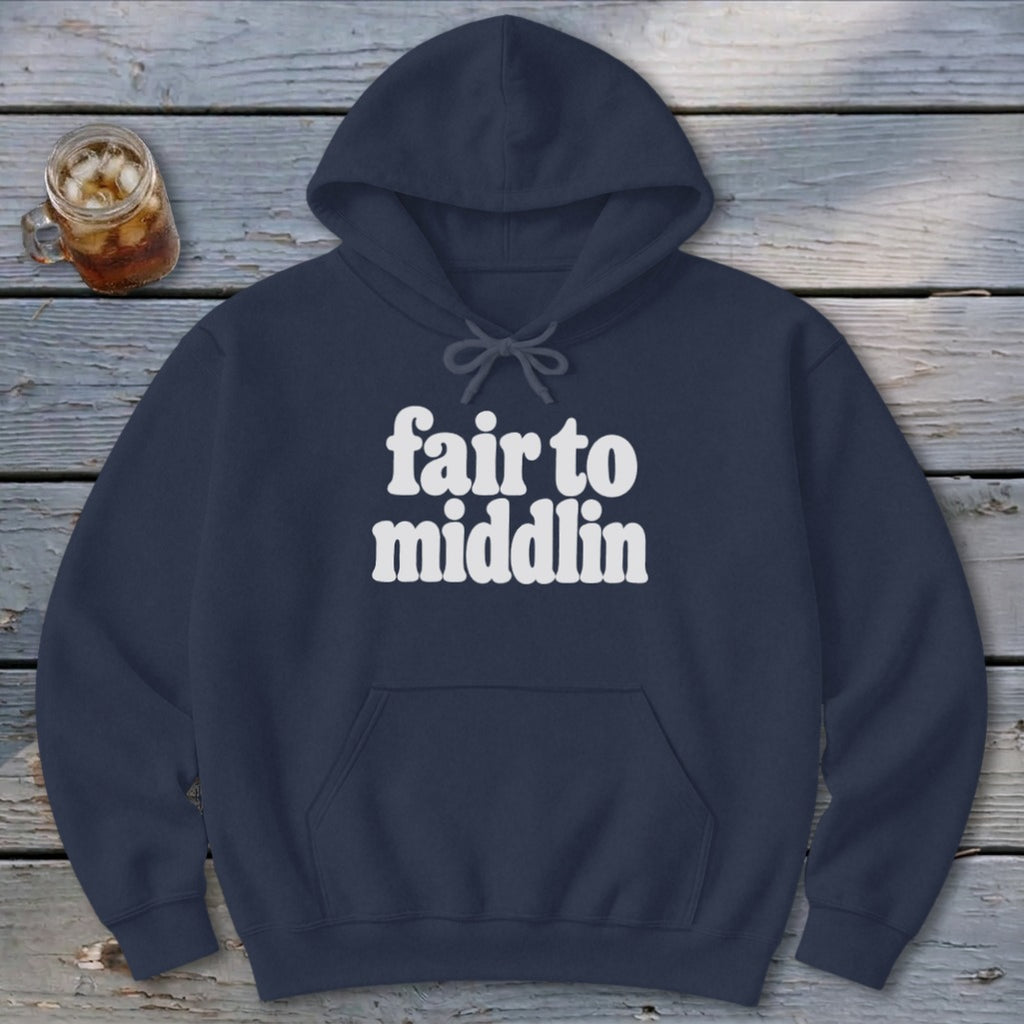 Fair To Middlin Hoodie
